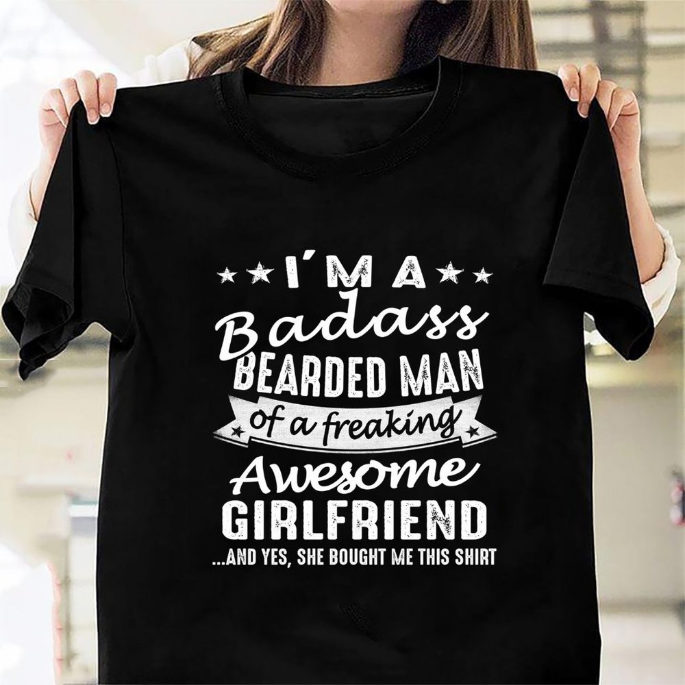 Im A Badass Bearded Man Of A Freaking Awesome Girlfriend127